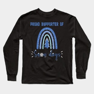 Proud Supporter Of Snow Days Long Sleeve T-Shirt